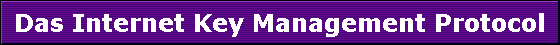 Das Internet Key Management Protocol
