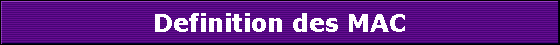 Definition des MAC